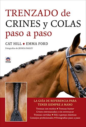 Trenzado de crines y colas paso a paso: La guía de referencia para tener siempre a mano (HIPICA)