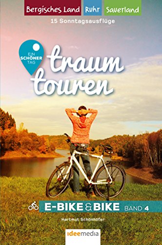 Traumtouren E-Bike & Bike Band 4: Ein schöner Tag - 15 Sonntagstouren mit E-Bike & Bike. Bergisches Land, Sauerland, Ruhrgebiet (traumtouren ... 4: ... E-Bike&Bike: Radführer von ideemedia)