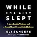 While the City Slept: A Love Lost to Violence and a Young Man's Descent into Madness