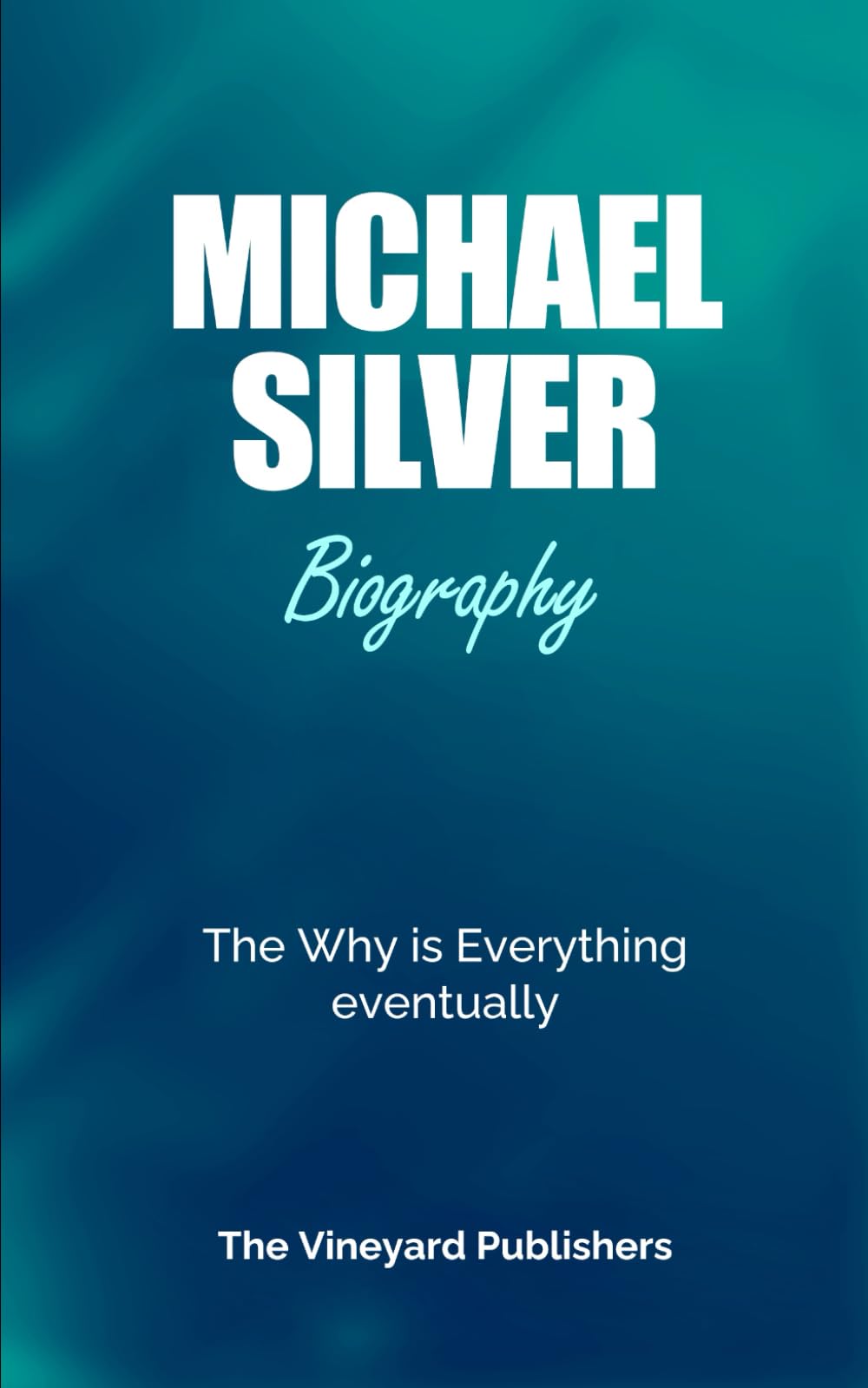 Michael Silver Biography: The Why is Everything eventually
