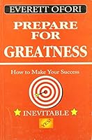 Prepare for Greatness : How to Make Your Success Inevitable 1894221001 Book Cover