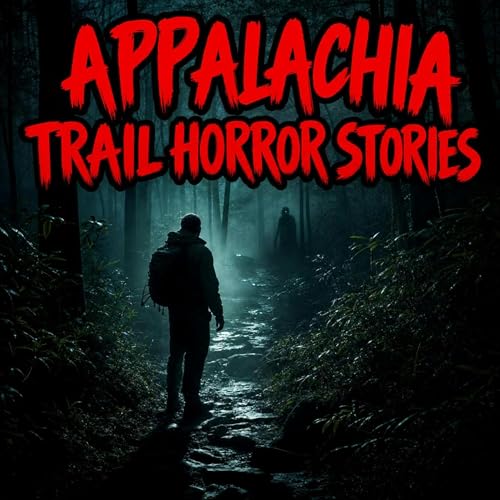 8 NEW Most Disturbing TRUE Appalachian Trails Horror Stories That Will Haunt You All Night