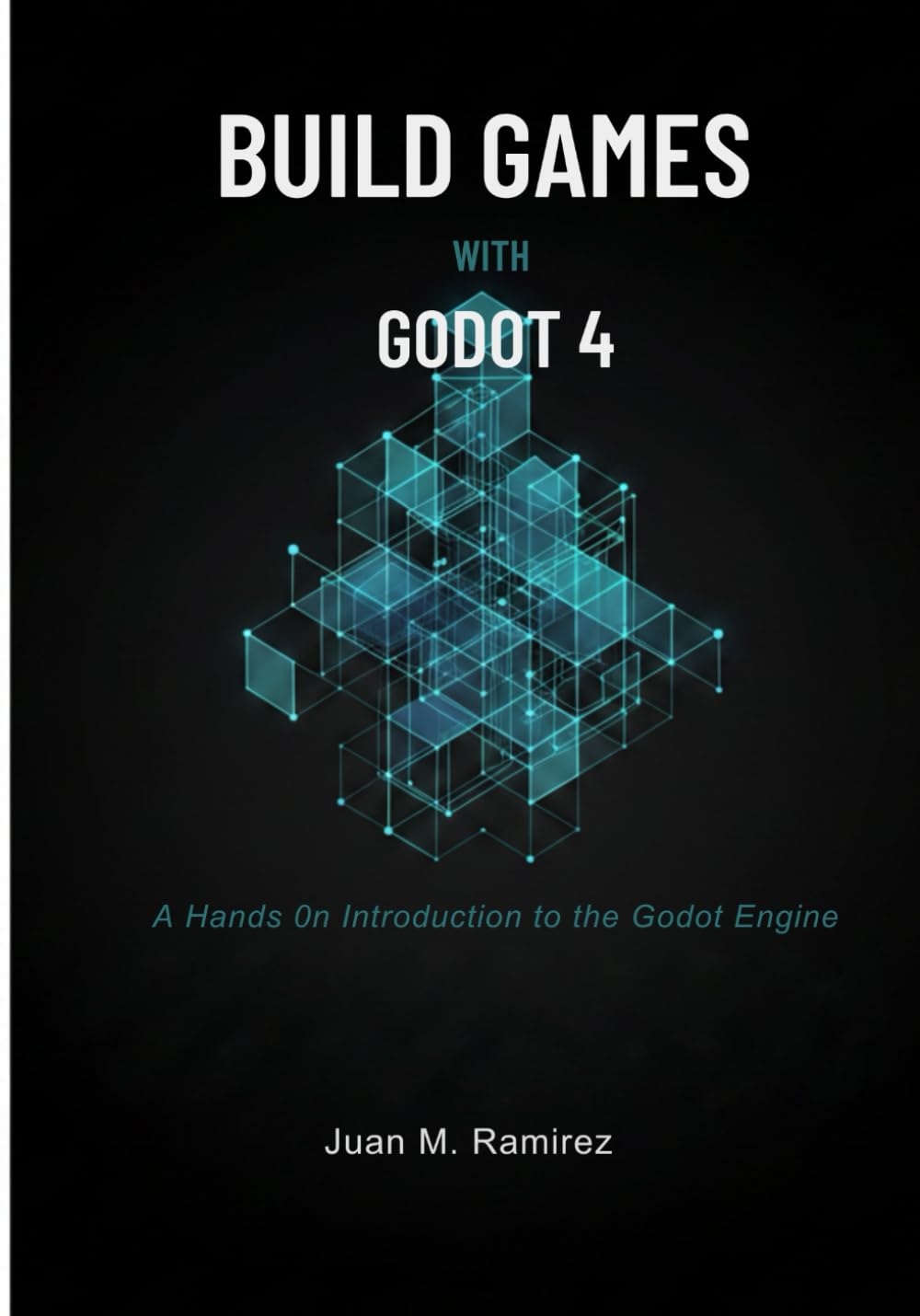 Build Games with Godot 4: A Hands On Introduction to the Godot Engine (Mastering Game Development with Godot 4 (Series))
