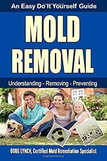 Mold Removal: An Easy Do It Yourself Guide