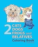 2 Cats, 2 Dogs, 2 Frogs and Relatives Coloring Book