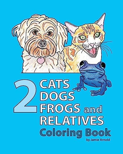 2 Cats, 2 Dogs, 2 Frogs and Relatives Coloring Book