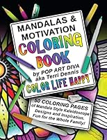 Mandalas & Motivation Coloring Book: Color Yourself Calm, Inspired and Happy 1518843557 Book Cover