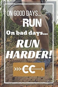 Paperback On good days... Run. On bad days... Run harder.: Notebook with Cross Country Running Theme, Notebook/Journal/Diary, Perfect gift for runners, Large 6 x 9 inch, 110 Lined Pages Book