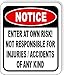NOTICE Enter At Own Risk Not Responsible for Injuries or Accidents Sign - Caution Safety Signs, Warning Signs, Security Signs, Alt Room Decor, Indoor & Outdoor Signs for Home, Office, Work 8.5