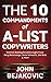 10 Commandments Of A-List Copywriters: Control-Beating Breakthroughs From Gary Bencivenga, Gene Schwartz, Jim Rutz & More