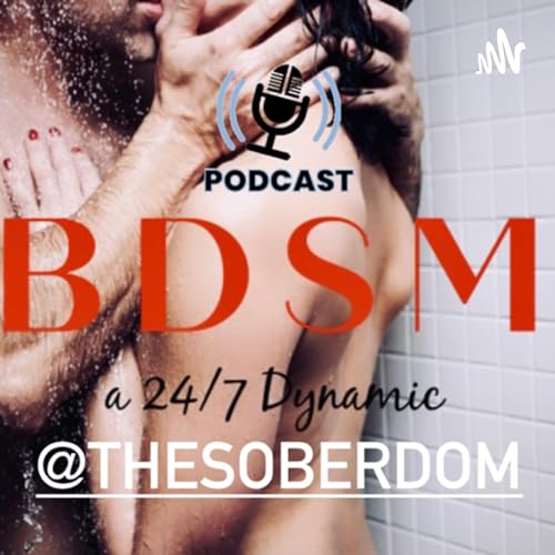 Ep. 8 Greatest Lessons From a Full Time D/s Dynamic