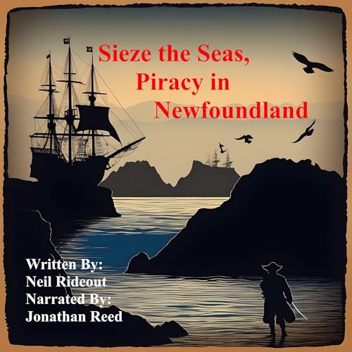 Seize the Seas, Piracy in Newfoundland by Neil Rideout episode artwork