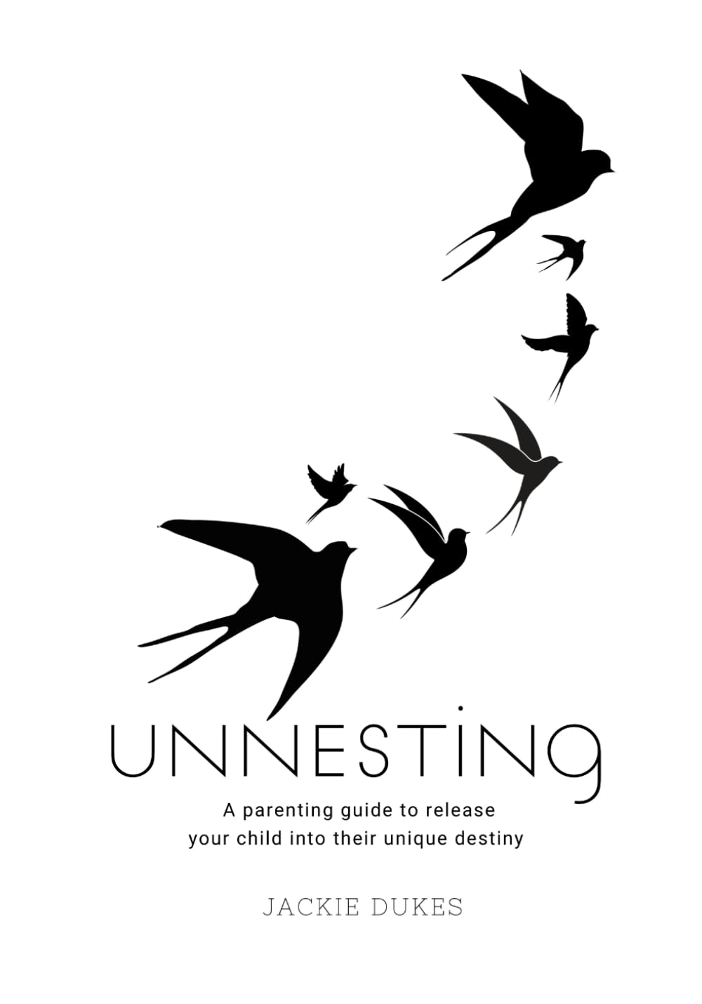 Unnesting: Powerful Parenting Tools to Release Your Children Into Their Unique Identity and Destiny