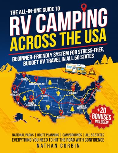 The All-in-One Guide to RV Camping Across the USA: Beginner-Friendly System for Stress-Free, Budget...