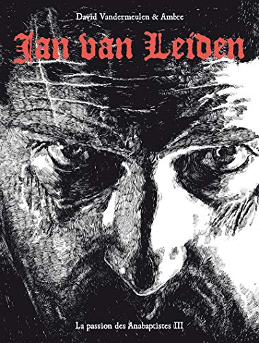 La passion des Anabaptistes - tome 3 Jan Van Leiden (03) La passion des Anabaptistes - tome 3 Jan Van Leiden (03)