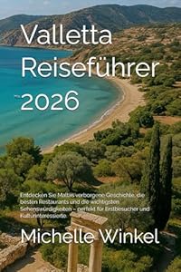 Valletta Reiseführer 2026: Entdecken Sie Maltas verborgene Geschichte, die besten Restaurants und die wichtigsten Sehenswürdigkeiten – perfekt für Erstbesucher und Kulturinteressierte.