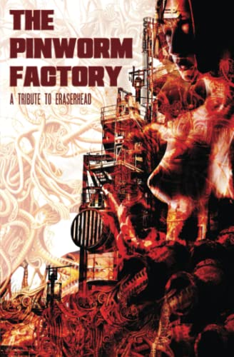 Cover of The Pinworm Factory: A Tribute to Eraserhead