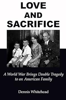 Paperback Love and Sacrifice (2017): A World War Brings Double Tragedy to an American Family Book