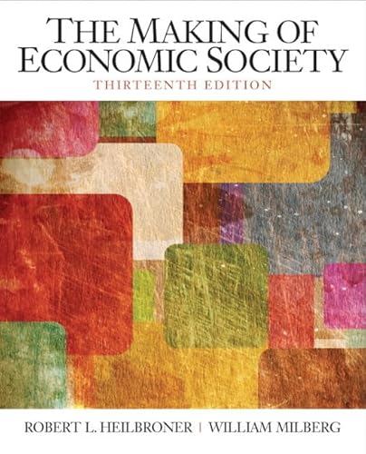 Making of the Economic Society, The (The Pearson Series in Economics)