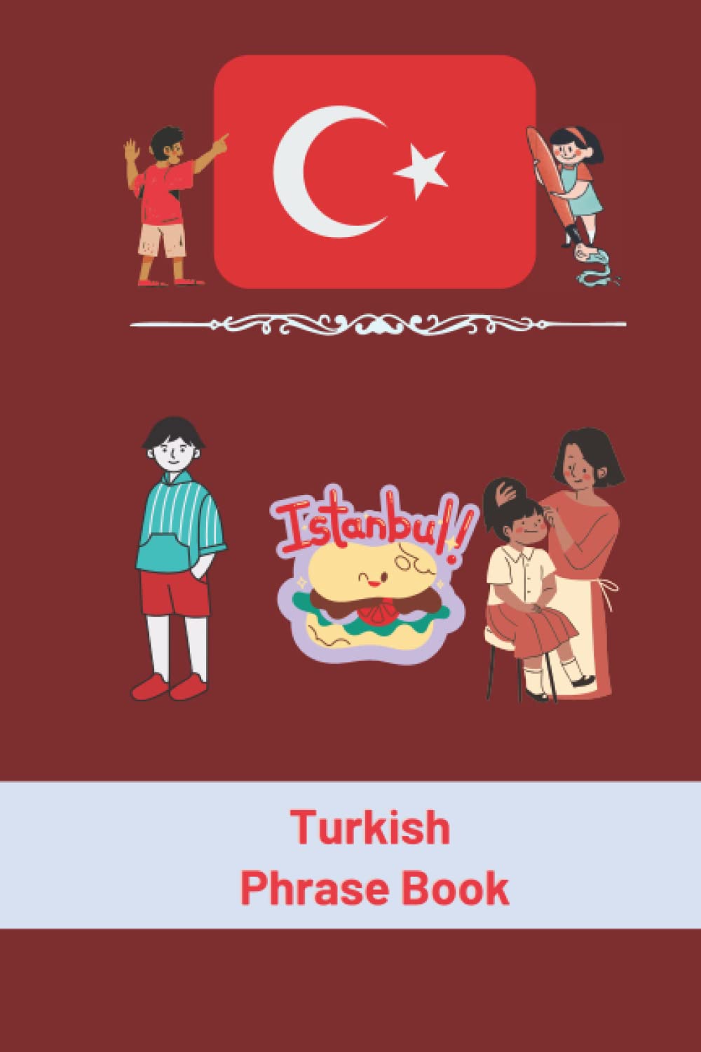Turkish Phrase Book: For Toddlers and Children, More Than 90 Phrases, Turkish Language (My First Phrases) 6x9 in