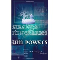 By Tim Powers Strange Itineraries