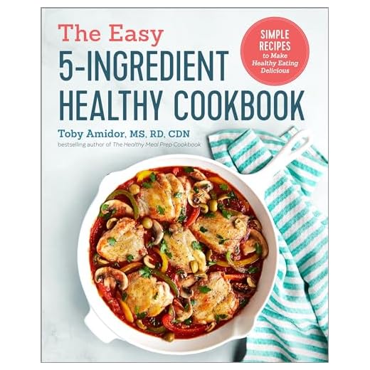 The Easy 5-Ingredient Healthy Cookbook: Simple Recipes to Make Healthy Eating Delicious