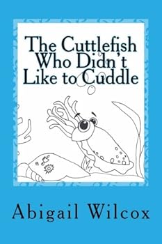 Paperback The Cuttlefish Who Didn't Like to Cuddle: an ocean adventure Book