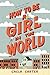 How to Be a Girl in the World: A Poignant Coming-of-Age Novel (Ages 8-12)