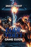 CODE VIOLET GAME GUIDE: Walkthrough, Puzzles, Weapons, Stealth Tactics & All Collectibles