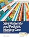 Safe Maternity & Pediatric Nursing Care