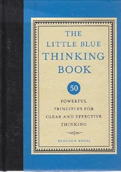 Hardcover The Little Blue Thinking Book: 50 Powerful Principles for Clear and Effective Thinking Book