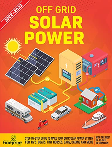 Off Grid Solar Power 2025-2025: Step-By-Step Guide to Make Your Own Solar Power System For RV's, Boats, Tiny Houses, Cars, Cabins and More With The Most ... Information (Self Sufficient Survival)