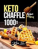 Keto Chaffle Recipes Cookbook: 1000 Days of Irresistible Ketogenic Sweet & Savory Dishes That Will Allow You to Lose Weight Guilt-Free (Love Cooking Book 3) (English Edition)
