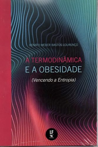 A termodinâmica e a obesidade: Vencendo a entropia