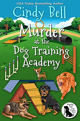 Murder at the Dog Training Academy (Wagging Tail Cozy Mystery Book 4)