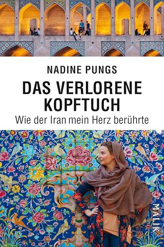Das verlorene Kopftuch: Wie der Iran mein Herz berührte (German Edition)