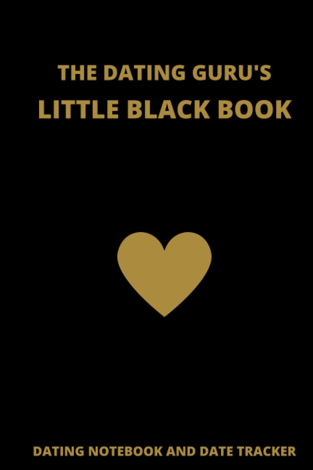 The Dating Guru's Little Black Book: Dating Notebook and Date Tracker