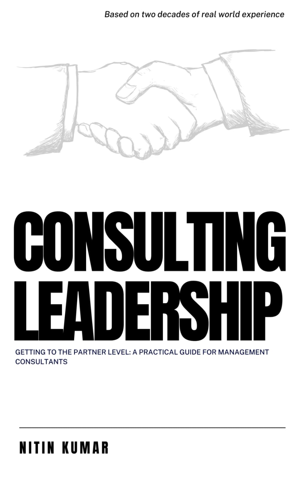 Consulting Leadership: Getting to the Partner Level: A Practical Guide for Management Consultants