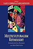 Multiculturalism Rethought: Interpretations, Dilemmas and New Directions