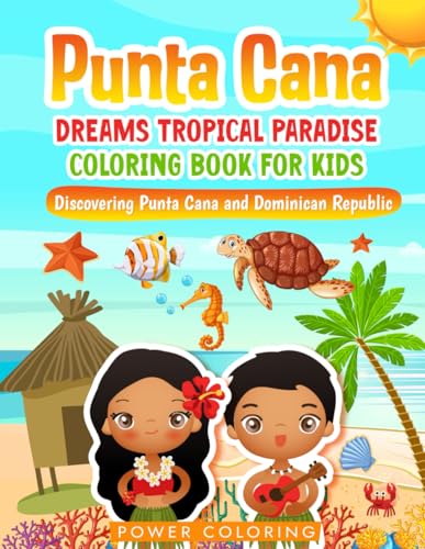 Punta Cana Dreams Tropical Paradise Coloring Book for Kids: Disco...