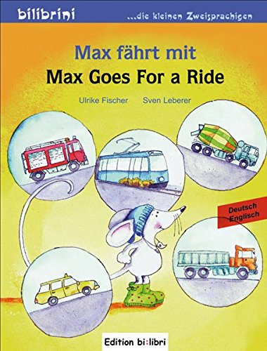Max fährt mit: Max Goes for a Ride / Kinderbuch Deutsch-Englisch Max fährt mit: Max Goes for a Ride / Kinderbuch Deutsch-Englisch