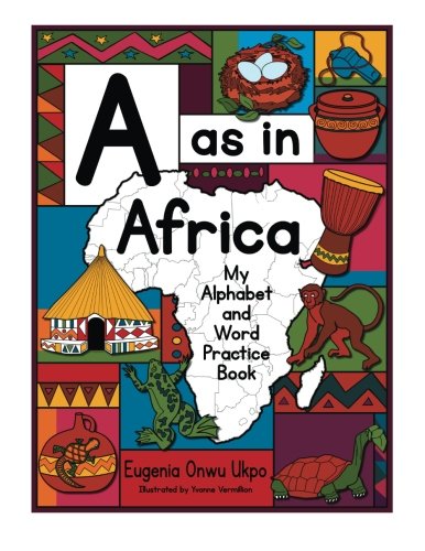 A as in Africa: My Alphabet and Word Practice Book