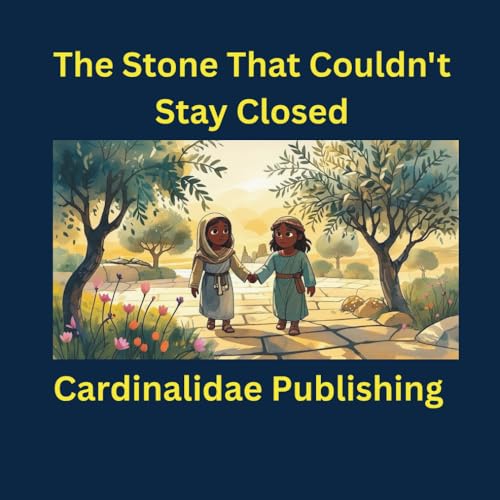The Stone That Couldn't Stay Closed Cardinalidae Publishing