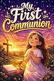 My First Communion For Girls!: A First Communion Gift Book of Inspiring Short Stories for Girls Ages 8-10 (First Communion Gifts 1)