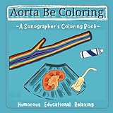 Aorta Be Coloring: A Sonographer’s Coloring Book