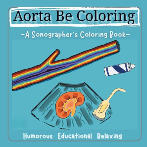 Aorta Be Coloring: A Sonographer’s Coloring Book