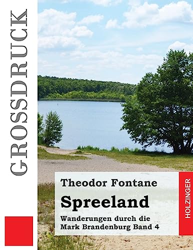 Spreeland (Großdruck): Wanderungen durch die Mark Brandenburg Band 4 (German Edition)