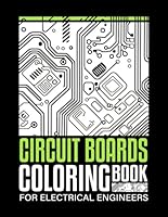 Circuit Boards Coloring Book For Electrical Engineers: Electrical Boards Coloring Book For Electric Engineering Geeks B0CXHZJXLR Book Cover