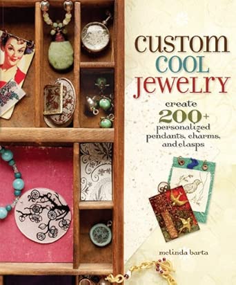 Custom Cool Jewelry: Create 200+ Personalized Pendants, Charms and Clasps Custom Cool Jewelry: Create 200+ Personalized Pendants, Charms and Clasps book cover