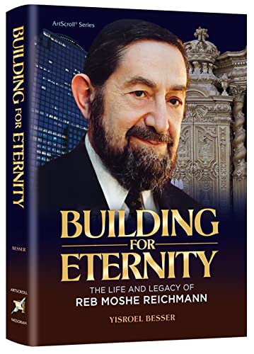 Building for Eternity, R' Moshe Reichmann Biography